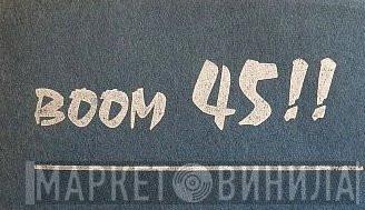 Boom 45 !! - Винил CD и Кассеты лейбла Boom 45 !! на сайте МаркетВинила