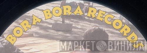 Bora Bora Records - Винил CD и Кассеты лейбла Bora Bora Records на сайте МаркетВинила