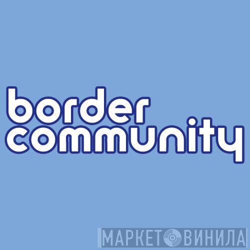 Border Community - Винил CD и Кассеты лейбла Border Community на сайте МаркетВинила
