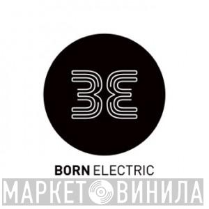 Born Electric - Винил CD и Кассеты лейбла Born Electric на сайте МаркетВинила