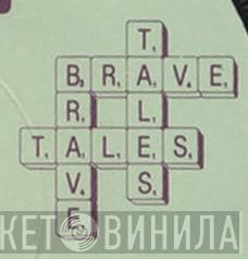 Brave Tales - Винил CD и Кассеты лейбла Brave Tales на сайте МаркетВинила