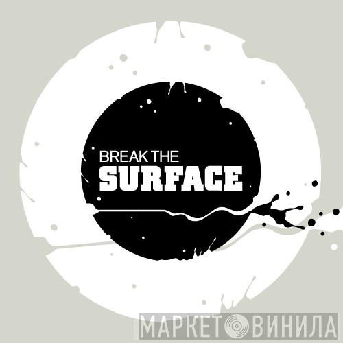 Break The Surface - Винил CD и Кассеты лейбла Break The Surface на сайте МаркетВинила