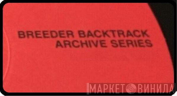 Breeder Backtrack - Винил CD и Кассеты лейбла Breeder Backtrack на сайте МаркетВинила