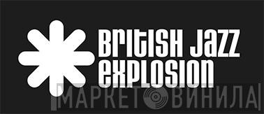 British Jazz Explosion - Винил CD и Кассеты лейбла British Jazz Explosion на сайте МаркетВинила