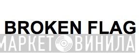 Broken Flag - Винил CD и Кассеты лейбла Broken Flag на сайте МаркетВинила