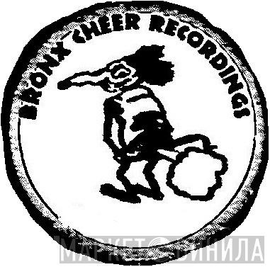 Bronx Cheer Recordings - Винил CD и Кассеты лейбла Bronx Cheer Recordings на сайте МаркетВинила