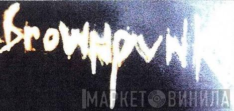 Brown Punk - Винил CD и Кассеты лейбла Brown Punk на сайте МаркетВинила