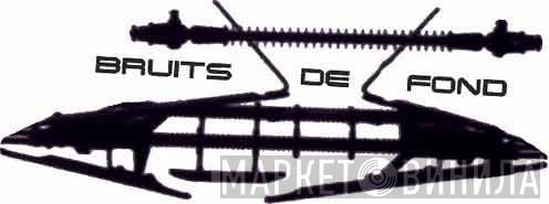 Bruits De Fond - Винил CD и Кассеты лейбла Bruits De Fond на сайте МаркетВинила
