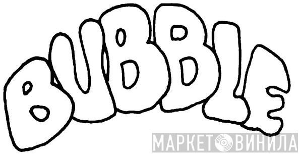 Bubble - Винил CD и Кассеты лейбла Bubble на сайте МаркетВинила