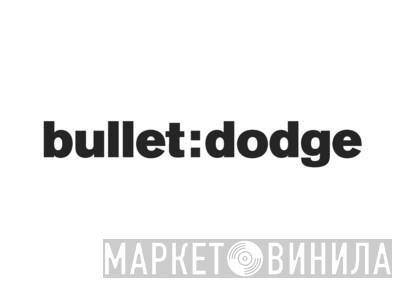 Bullet:Dodge - Винил CD и Кассеты лейбла Bullet:Dodge на сайте МаркетВинила