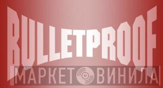Bulletproof - Винил CD и Кассеты лейбла Bulletproof на сайте МаркетВинила