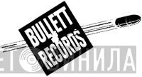 Bullett Records - Винил CD и Кассеты лейбла Bullett Records на сайте МаркетВинила