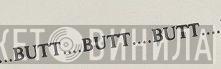 Butt - Винил CD и Кассеты лейбла Butt на сайте МаркетВинила