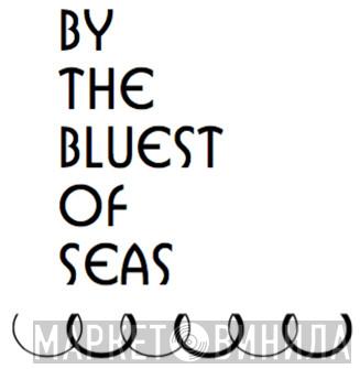 By The Bluest Of Seas - Винил CD и Кассеты лейбла By The Bluest Of Seas на сайте МаркетВинила