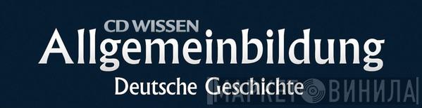 CD Wissen - Allgemeinbildung Deutsche Geschichte - Винил CD и Кассеты лейбла CD Wissen - Allgemeinbildung Deutsche Geschichte на сайте МаркетВинила