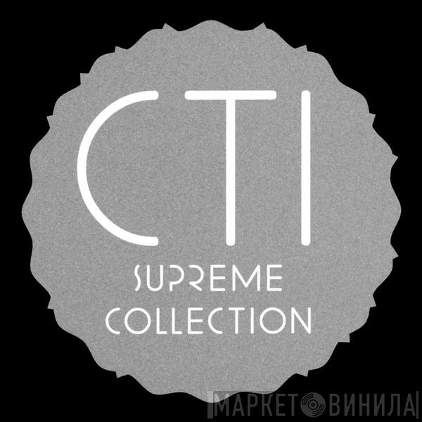 CTI Supreme Collection - Винил CD и Кассеты лейбла CTI Supreme Collection на сайте МаркетВинила
