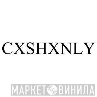 CXSHXNLY - Винил CD и Кассеты лейбла CXSHXNLY на сайте МаркетВинила