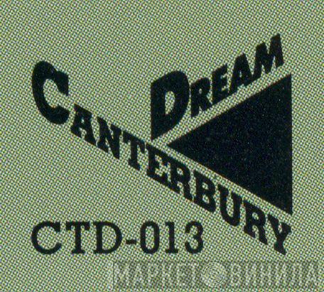 Canterbury Dream - Винил CD и Кассеты лейбла Canterbury Dream на сайте МаркетВинила