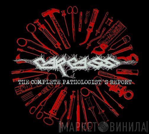 Carcass - The Complete Pathologist's Report - Винил CD и Кассеты лейбла Carcass - The Complete Pathologist's Report на сайте МаркетВинила