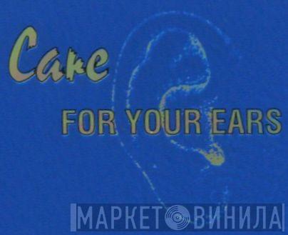 Care For Your Ears - Винил CD и Кассеты лейбла Care For Your Ears на сайте МаркетВинила