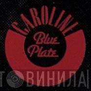 Caroline Blue Plate - Винил CD и Кассеты лейбла Caroline Blue Plate на сайте МаркетВинила