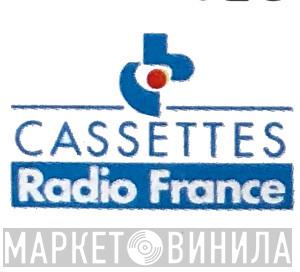 Cassettes Radio France - Винил CD и Кассеты лейбла Cassettes Radio France на сайте МаркетВинила