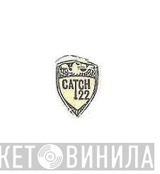 Catch 22 - Винил CD и Кассеты лейбла Catch 22 на сайте МаркетВинила