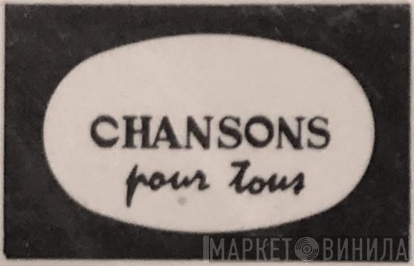 Chansons Pour Tous - Винил CD и Кассеты лейбла Chansons Pour Tous на сайте МаркетВинила