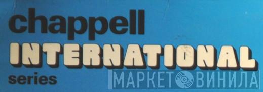 Chappell International Series - Винил CD и Кассеты лейбла Chappell International Series на сайте МаркетВинила