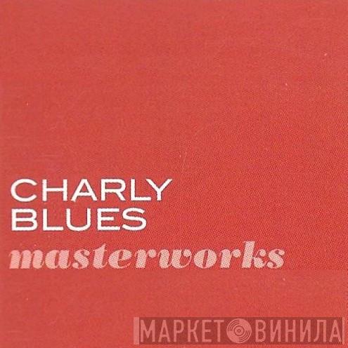 Charly Blues Masterworks  - Винил CD и Кассеты лейбла Charly Blues Masterworks (2) на сайте МаркетВинила
