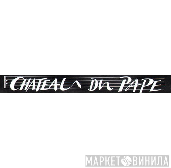 Chateau Du Pape - Винил CD и Кассеты лейбла Chateau Du Pape на сайте МаркетВинила