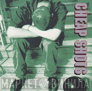 Cheap Shots - Винил CD и Кассеты лейбла Cheap Shots на сайте МаркетВинила