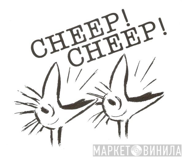 Cheep! Cheep! - Винил CD и Кассеты лейбла Cheep! Cheep! на сайте МаркетВинила