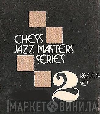 Chess Jazz Masters Series - Винил CD и Кассеты лейбла Chess Jazz Masters Series на сайте МаркетВинила