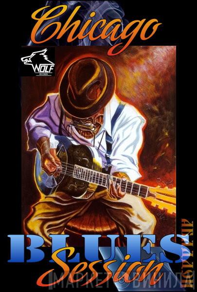 Chicago Blues Session - Винил CD и Кассеты лейбла Chicago Blues Session на сайте МаркетВинила