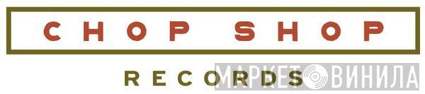 Chop Shop Records  - Винил CD и Кассеты лейбла Chop Shop Records (2) на сайте МаркетВинила