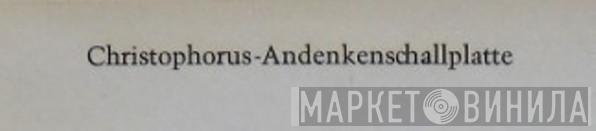 Christophorus-Andenkenschallplatte - Винил CD и Кассеты лейбла Christophorus-Andenkenschallplatte на сайте МаркетВинила