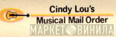 Cindy Lou's Musical Mail Order - Винил CD и Кассеты лейбла Cindy Lou's Musical Mail Order на сайте МаркетВинила
