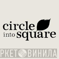 Circle Into Square - Винил CD и Кассеты лейбла Circle Into Square на сайте МаркетВинила