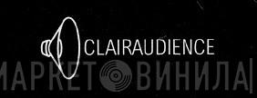 Clairaudience - Винил CD и Кассеты лейбла Clairaudience на сайте МаркетВинила