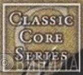 Classic Core Series - Винил CD и Кассеты лейбла Classic Core Series на сайте МаркетВинила