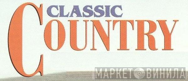 Classic Country  - Винил CD и Кассеты лейбла Classic Country (3) на сайте МаркетВинила