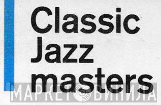 Classic Jazzmasters - Винил CD и Кассеты лейбла Classic Jazzmasters на сайте МаркетВинила