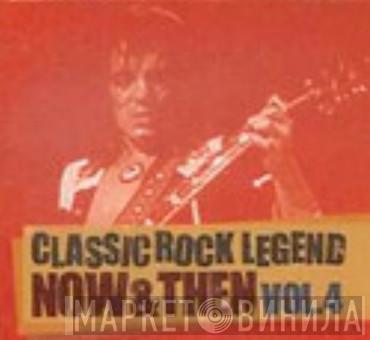 Classic Rock Legend Now & Then Vol.4 - Винил CD и Кассеты лейбла Classic Rock Legend Now & Then Vol.4 на сайте МаркетВинила