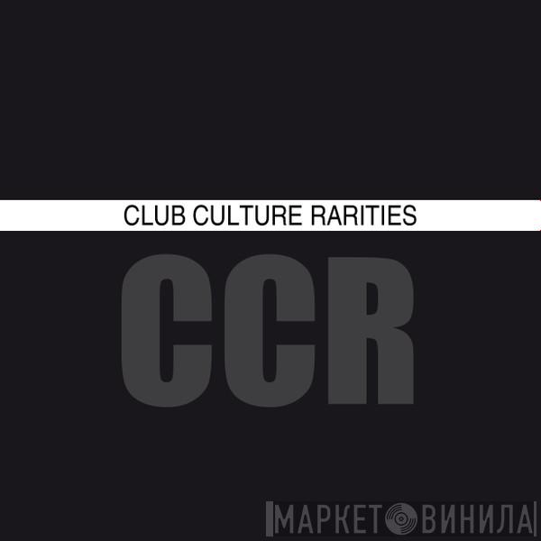 Club Culture Rarities - Винил CD и Кассеты лейбла Club Culture Rarities на сайте МаркетВинила