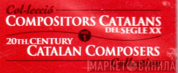 Col∙lecciò Compositors Catalans Del Segle XX - Винил CD и Кассеты лейбла Col∙lecciò Compositors Catalans Del Segle XX на сайте МаркетВинила
