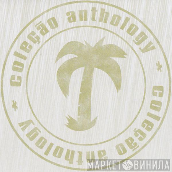 Coleção Anthology - Винил CD и Кассеты лейбла Coleção Anthology на сайте МаркетВинила