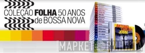 Coleção Folha 50 Anos de Bossa Nova - Винил CD и Кассеты лейбла Coleção Folha 50 Anos de Bossa Nova на сайте МаркетВинила