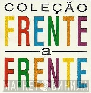Coleção Frente A Frente - Винил CD и Кассеты лейбла Coleção Frente A Frente на сайте МаркетВинила