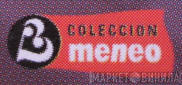 Coleccion Meneo - Винил CD и Кассеты лейбла Coleccion Meneo на сайте МаркетВинила